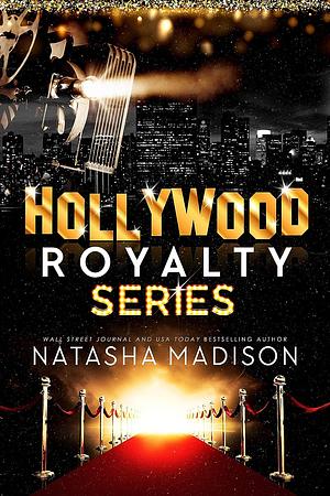 Hollywood Royalty : The Complete Series by Natasha Madison