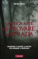 L'antica arte di trovare la strada by Tristan Gooley