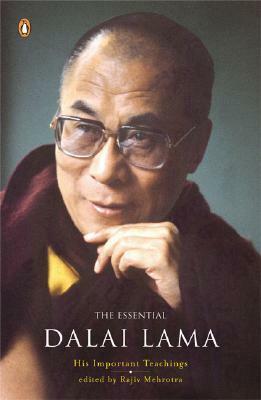 The Essential Dalai Lama: His Important Teachings by Rajiv Mehrotra, Dalai Lama XIV