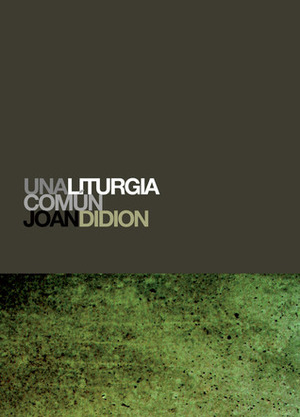 Una liturgia común by Joan Didion