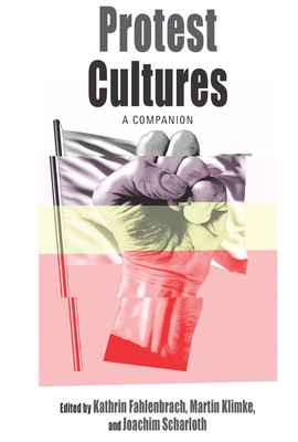 Protest Cultures: A Companion by 