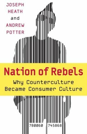 The Rebel Sell by Joseph Heath, Andrew Potter