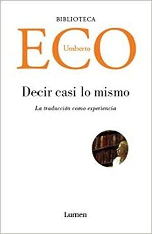 Decir casi lo mismo. Experiencias de traducción by Umberto Eco