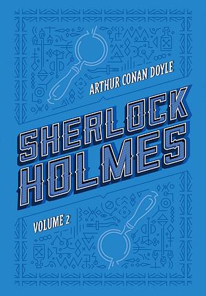 Sherlock Holmes: Volume 2 by Arthur Conan Doyle