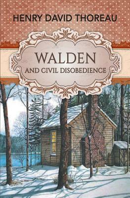 Walden and Civil Disobedience by Henry David Thoreau