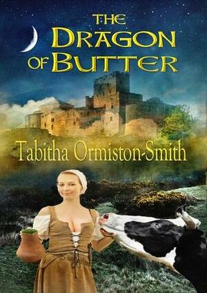 The Dragon of Butter by Tabitha Ormiston-Smith