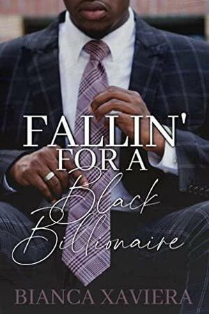 Fallin' For A Black Billionaire by Bianca Xaviera