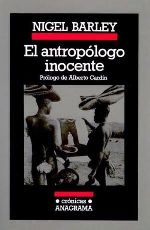 El antropólogo inocente by Nigel Barley