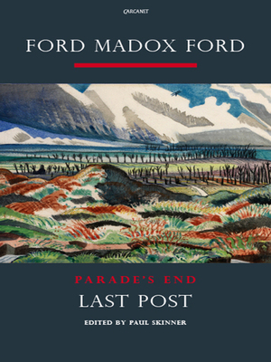 Parade's End Volume IV: Last Post by Ford Madox Ford, Paul Skinner