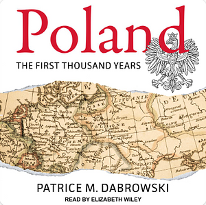 Poland: The First Thousand Years by Patrice M. Dabrowski