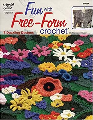 Fun With Free-Form Crochet by Margaret Hubert