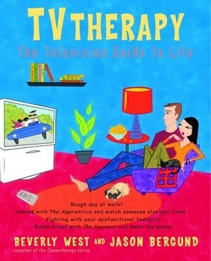 TVtherapy: The Television Guide to Life by Beverly West, Jason Bergund