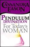 Pendulum Divination for Today's Woman by Cassandra Eason