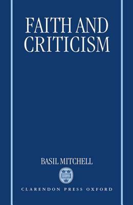 Faith and Criticism: The Sarum Lectures 1992 by Basil G. Mitchell