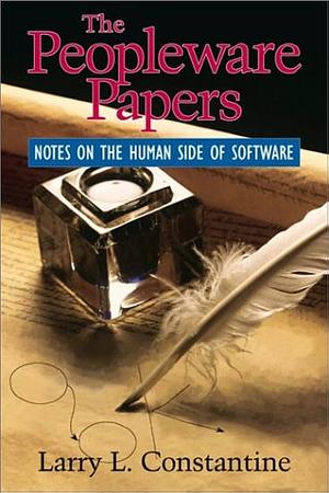 The Peopleware Papers: Notes on the Human Side of Software by Larry L. Constantine