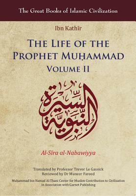 The Life of the Prophet Muá, Ammad: Volume II by Ibn Kath&#299;r