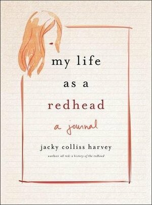 My Life as a Redhead: A Journal by Jacky Colliss Harvey