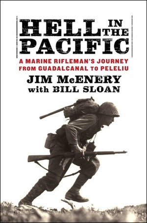 Hell in the Pacific: A Marine Rifleman's Journey From Guadalcanal to Peleliu by Bill Sloan, Jim McEnery