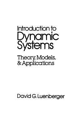 Introduction to Dynamic Systems: Theory, Models, and Applications by David G. Luenberger