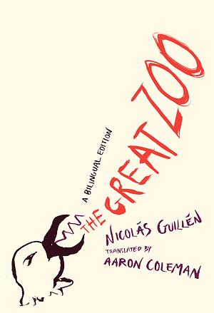 The Great Zoo: A Bilingual Edition by Nicolás Guillén