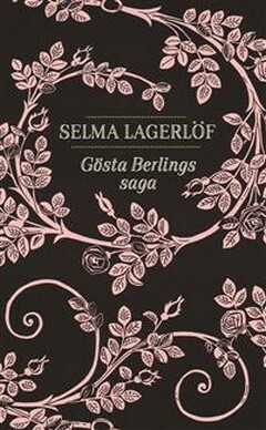 Gösta Berlings saga by Selma Lagerlöf