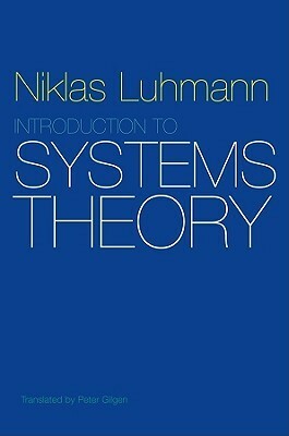 Introduction to Systems Theory by Niklas Luhmann, Peter Gilgen
