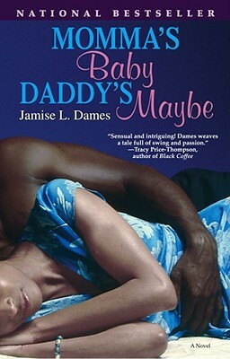 Momma's Baby, Daddy's Maybe by Jamise L. Dames