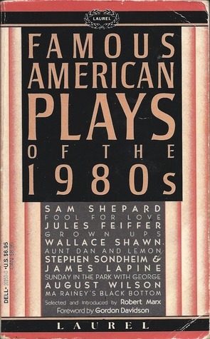 Famous American Plays of the 1980s by Robert Marx, Sam Shepard, August Wilson, Wallace Shawn, Stephen Sondheim, James Lapine, Jules Feiffer