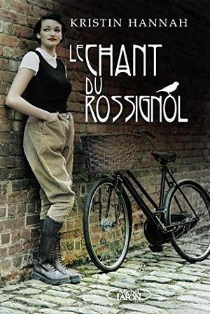 Le chant du rossignol by Kristin Hannah