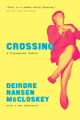 Crossing: A Transgender Memoir by Deirdre N. McCloskey