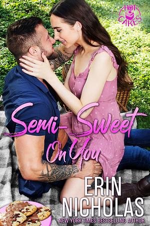 Semi-Sweet On You by Erin Nicholas