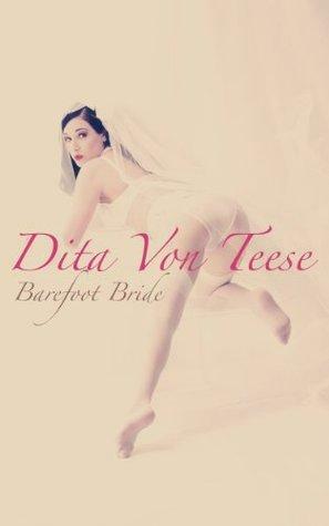 Dita Von Teese : Barefoot Bride by Richard Saunders, Ed Fox