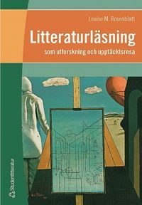 Litteraturläsning – som utforskning och upptäcktsresa by Louise M. Rosenblatt