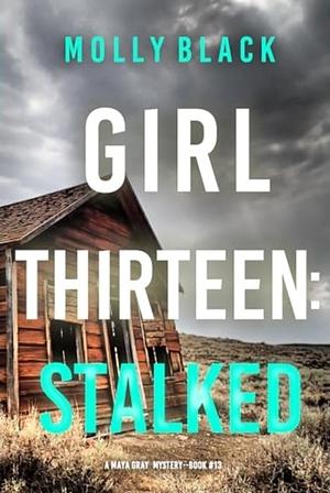 Girl Thirteen: Stalked by Molly Black
