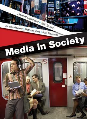 Media in Society: A Brief Introduction by Douglas Gomery, Joli Jensen, Richard Campbell