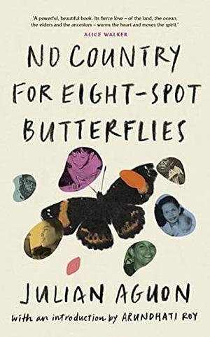 No Country for Eight-Spot Butterflies: With an introduction by Arundhati Roy by Julian Aguon, Arundhati Roy