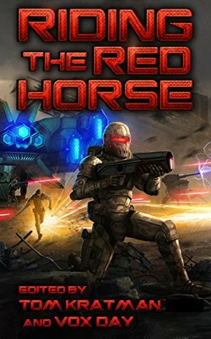 Riding the Red Horse by James F. Dunnigan, Harry Kitchener, Benjamin Cheah, Thomas Mays, William S. Lind, Ken Burnside, Steve Rzasa, Brad R. Torgersen, Jerry Pournelle, James Perry, Eric S. Raymond, Tedd Roberts, Tom Kratman, John F. Carr, Wolfgang Diehr, Christopher G. Nutall, Rolf Nelson, Vox Day, Giuseppe Filotto, Chris Kennedy