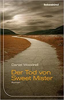 Der Tod von Sweet Mister by Daniel Woodrell