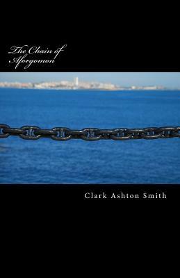 The Chain of Aforgomon by Clark Ashton Smith