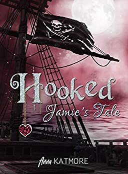 Hooked - Jamie's Tale by Anna Katmore