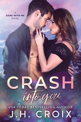 Crash Into You by J. H. Croix