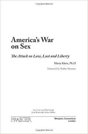 America's War on Sex: The Attack on Law, Lust, and Liberty by Marty Klein