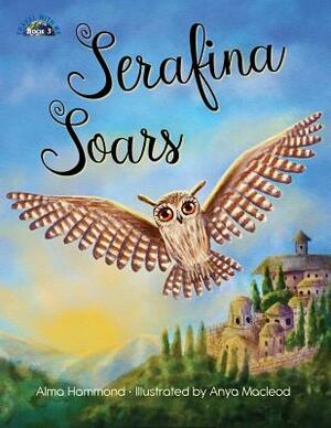 Serafina Soars by Alma Hammond