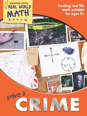 Solve a Crime: Exciting Real-Life Math Activities for Ages 8–12+ by Wendy Clemson