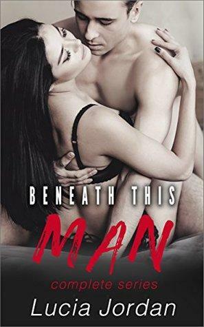 Beneath This Man - Complete Series by Lucia Jordan