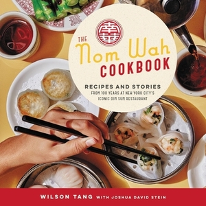 The Nom Wah Cookbook: Recipes and Stories from 100 Years at New York City's Iconic Dim Sum Restaurant by 