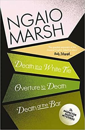 Inspector Alleyn 3-Book Collection 3: Death in a White Tie, Overture to Death, Death at the Bar by Ngaio Marsh