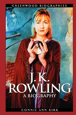 J. K. Rowling: A Biography by Connie Ann Kirk