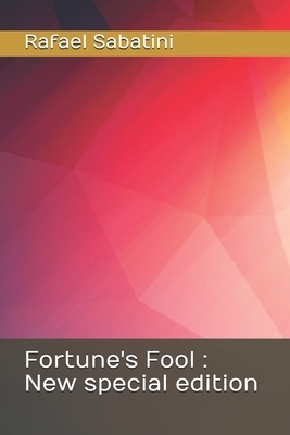 Fortune's Fool: New special edition by Rafael Sabatini