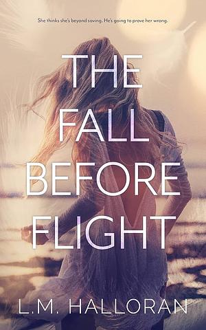 The Fall Before Flight by L.M. Halloran